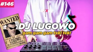 DJ LUGOWO GAM GAM TEKI TEKI TIKTOK REMIX FULL BASS