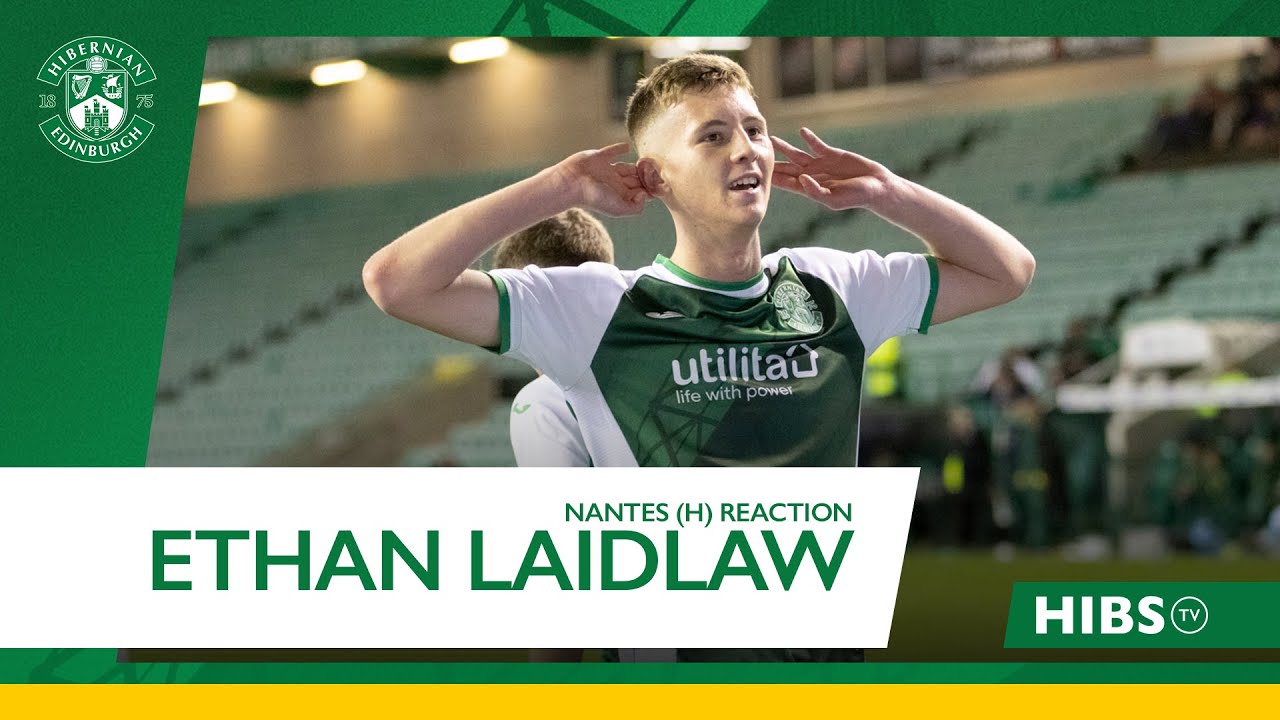 "I'm Buzzing!" - Ethan Laidlaw | Hibernian 1 Nantes 0 | UEFA Youth ...