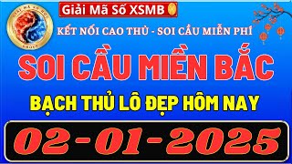 SOI CẦU MIỀN BẮC 02/01, DỰ ĐOÁN XSMB thứ 5, SOI CẦU MB, XỔ SỐ MIỀN BẮC , GIẢI MÃ SỐ XSMB