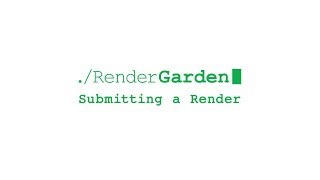 RenderGarden Tutorial: Submitting a Render
