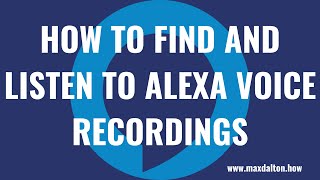 How to Find and Listen to Alexa Voice Recordings