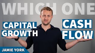 Should you Invest for Capital Growth or Cash Flow? | Property Investing with Jamie York