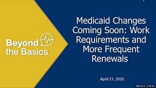 Medicaid Changes Coming Soon: Work Requirements and More Frequent Renewals