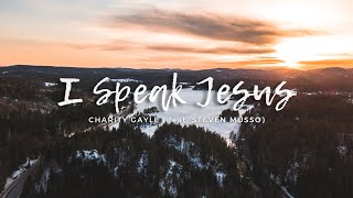 I Speak Jesus- Charity Gayle feat. Steven Musso