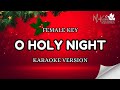 O HOLY NIGHT - KARAOKE VERSION - FEMALE KEY - NADA WANITA E