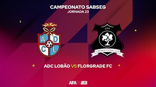 ADC LOBÃO vs FLORGRADE - JORNADA 23