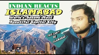 Indian Reacts to ISLAMABAD - World's Second Most Beautiful Capital City | Indian Reactions