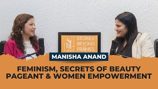 Feminism & Women Empowerment - Manisha Anand | Stories Beyond Frames | EP05