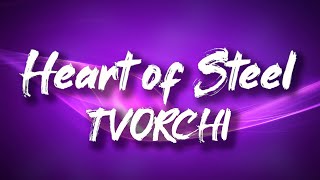 TVORCHI - Heart of Steel (lyrics)