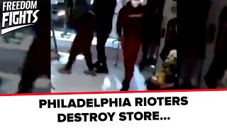 PHILLY RIOTERS DESTROY STORE...