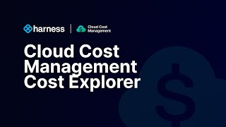 Harness Cloud Cost Management Cost Explorer