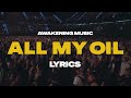 All My Oil - Awakening Music | Lyrics