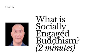 What is Socially Engaged Buddhism? Guo Gu