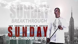 SUNDAY BREAKTHROUGH SERVICE LIVE WITH SNR. PROPHET JEREMIAH OMOTO FUFEYIN 28/11/2021