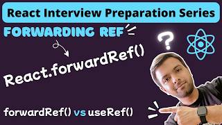 React.forwardRef API in React Explained | forwardRef vs useRef | React Interview Preparation
