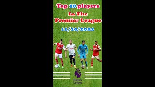 Top 10 players in Premier League 11/10/2022