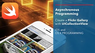 iOS Swift Tutorial: Asynchronous Programming - Flickr Gallery