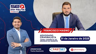 SE EM PAUTA - ENTREVISTA COM FRANCISCO MAGNO, ADVOGADO CRIMINALISTA | 31/01