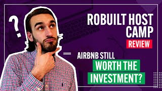 Robuilt Host Camp Review (Robert Abasolo) - Airbnb still worth the investment?