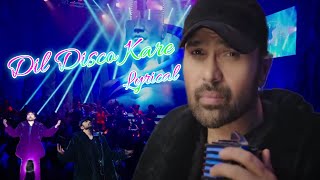 Dil Disco Kare - Lyrical ( Surroor 2021 Album Song) // Himesh Reshammiya