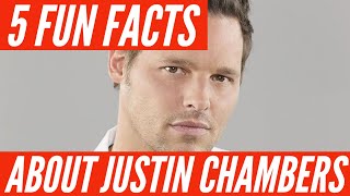 5 secret facts about Justin Chambers