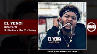 El Yenci ft.  Kimico x  Kon2 x Yonny | Bien Por ti | Official Audio