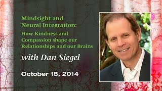 "Mindsight and Neural Integration" with Dan Siegel, MD
