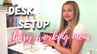 WORKING MOM DESK ORGANIZATION TO INCREASE PRODUCTIVITY | WORKSPACE SETUP