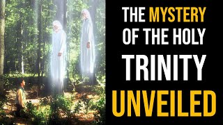 UNVEILED: The Mystery of The Holy Trinity