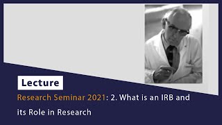 Research Seminar 2021: 2. What is an IRB and its Role in Research