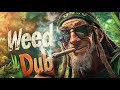 Weed Dub Mix 🔥 | Stoner Grooves (Dub Reggae / Dub Wise / Reggae)