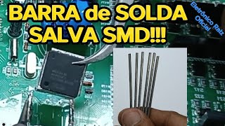 RETIRANDO SMD RÁPIDO E FÁCIL USANDO A BARRA DE SOLDA SALVA SMD!!!