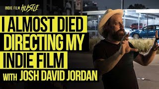 I Almost Died Making My Indie Film | Josh David Jordan