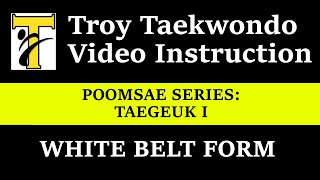 Poomsae Series: Taegeuk I  White Belt Form - Troy Taekwondo