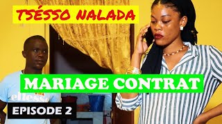 MARIAGE CONTRAT | TSESSO NALADA | EPISODE 2