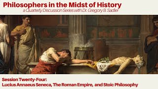 Lucius Annaeus Seneca, The Roman Empire, and Stoic Philosophy | Philosophers in Midst of History