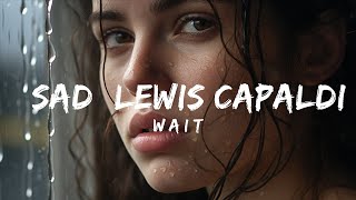 Sad Emotional Piano -  W A I T - *SAD* Lewis Capaldi Type Piano Song  - 1 Hour Loop