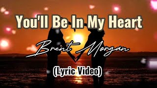 Brent Morgan - You'll Be in My Heart (Lyric Video)