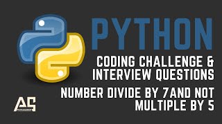 Python Program | Number Divide by 7 and Not Multiple 5 | Python Interview Questions