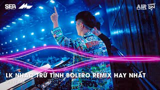 Nhạc Trữ Tình Remix Mới Nhất - LK Nhạc Trữ Tình Bolero Remix TikTok Hay Nhất 2026, Bolero Remix 2026