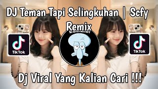 DJ TEMAN TAPI SELINGKUHAN | SCFY VIRAL TIK TOK TERBARU 2024 YANG KALIAN CARI !