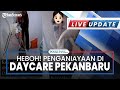 🔴Heboh! Penganiayaan di Daycare Pekanbaru, Kaki & Mulut Anak Dilakban hingga Korban Tak Diberi Makan