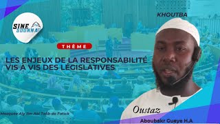 Khoutba//Les enjeux de la responsabilité vis à vis des législatives// Oustaz Aboubakr Gueye H.A