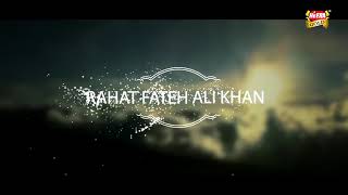 Rahat Fateh Ali Khan - Main Aqa Tera Dar Mangna - New Kalaam 2018 .dani sial