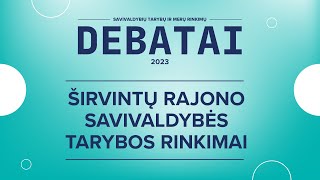 KANDIDATŲ Į ŠIRVINTŲ RAJONO SAVIVALDYBĖS TARYBĄ DEBATAI