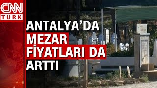 Antalya'da aile mezarlığı fiyatları 250 bin lirayı buluyor!