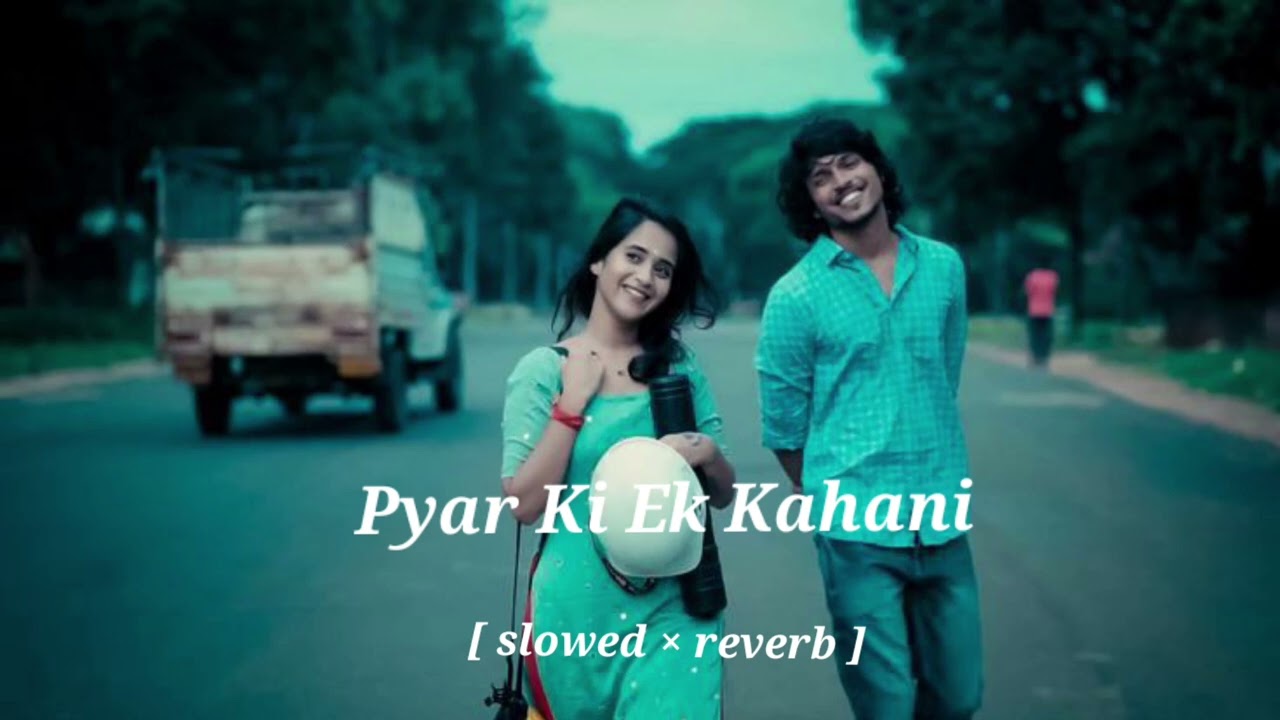 Pyar Ki Ek Kahani Bollywood Music [ Slowed × Reverb ] 👩‍ ️‍💋‍👨🎵 - YouTube