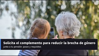 Solicita el complemento para reducir la brecha de género junto a tu pensión: pasos y requisitos