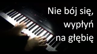 Nie bój się, wypłyń na głębię (🎹 piosenka religijna)