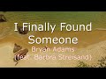 I Finally Found Someone - Bryan Adams and Barbara Streisand (Karaoke)